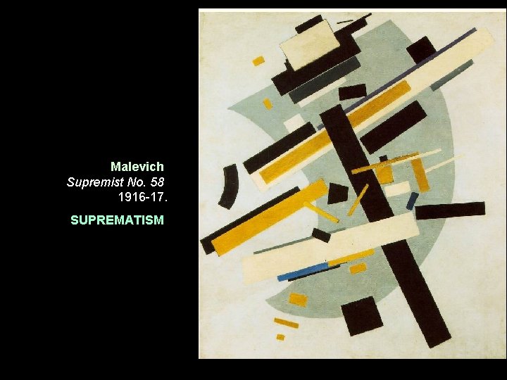 Malevich Supremist No. 58 1916 -17. SUPREMATISM 