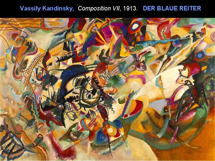 Vassily Kandinsky, Composition VII, 1913. DER BLAUE REITER 