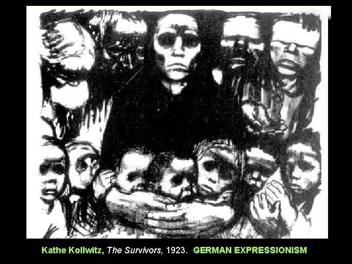 Kathe Kollwitz, The Survivors, 1923. GERMAN EXPRESSIONISM 