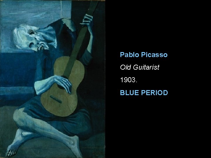 Pablo Picasso Old Guitarist 1903. BLUE PERIOD 