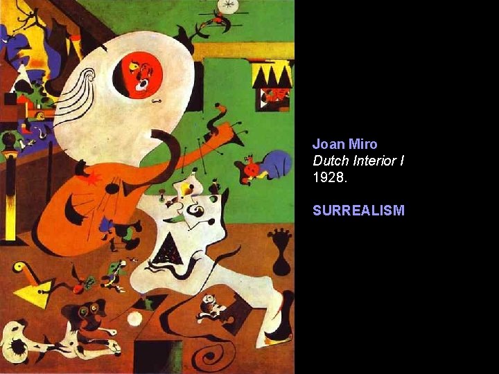 Joan Miro Dutch Interior I 1928. SURREALISM 
