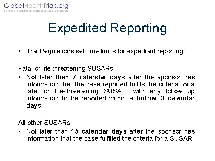 Expedited Reporting • The Regulations set time limits for expedited reporting: Fatal or life