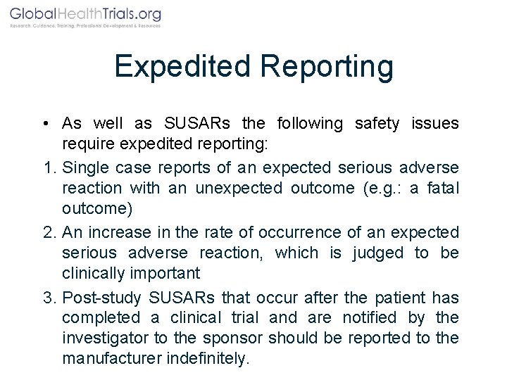 Expedited Reporting • As well as SUSARs the following safety issues require expedited reporting: