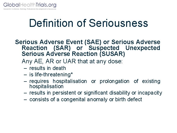 Definition of Seriousness Serious Adverse Event (SAE) or Serious Adverse Reaction (SAR) or Suspected