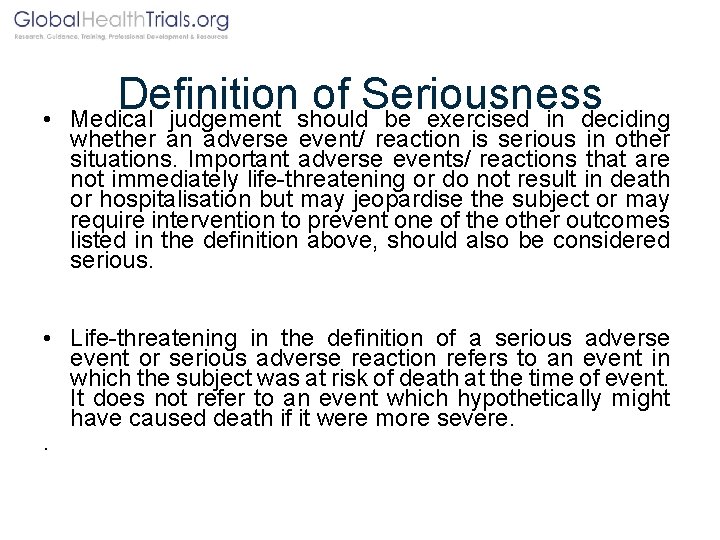  • Definition of Seriousness Medical judgement should be exercised in deciding whether an