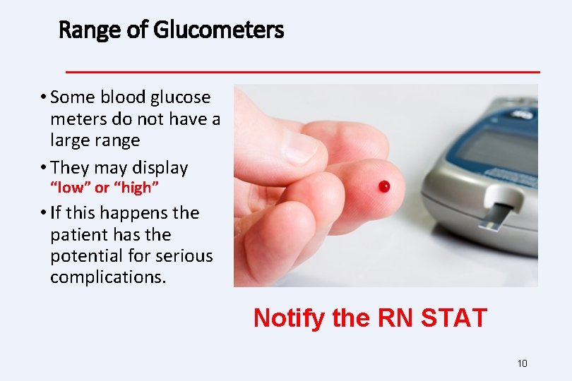 Range of Glucometers • Some blood glucose meters do not have a large range