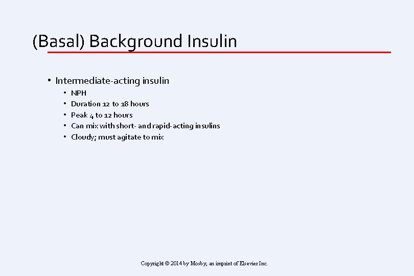 (Basal) Background Insulin • Intermediate-acting insulin • • • NPH Duration 12 to 18