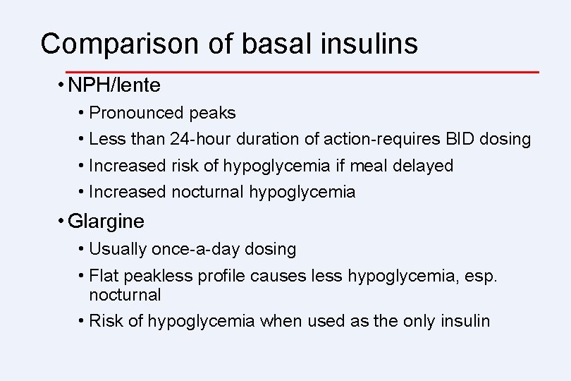 Comparison of basal insulins • NPH/lente • Pronounced peaks • Less than 24 -hour