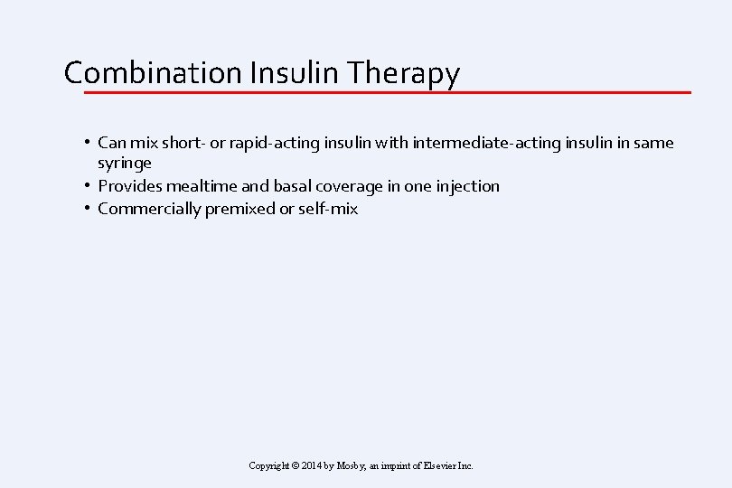 Combination Insulin Therapy • Can mix short- or rapid-acting insulin with intermediate-acting insulin in