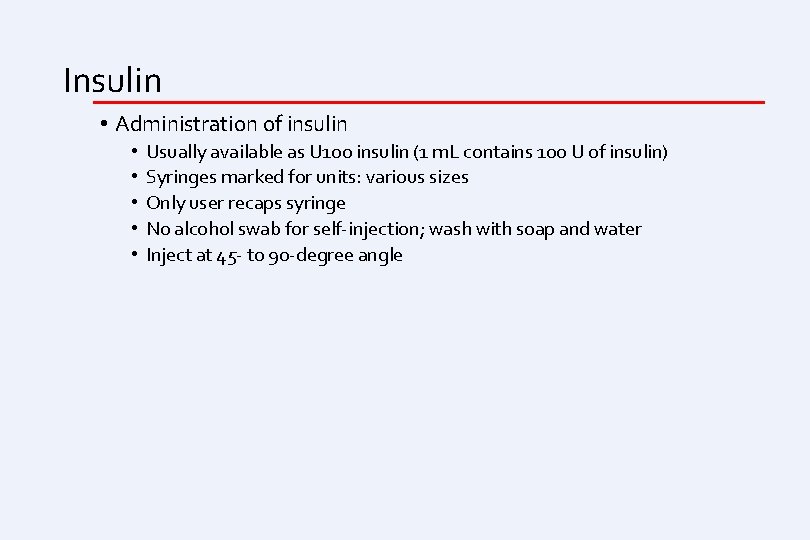 Insulin • Administration of insulin • • • Usually available as U 100 insulin