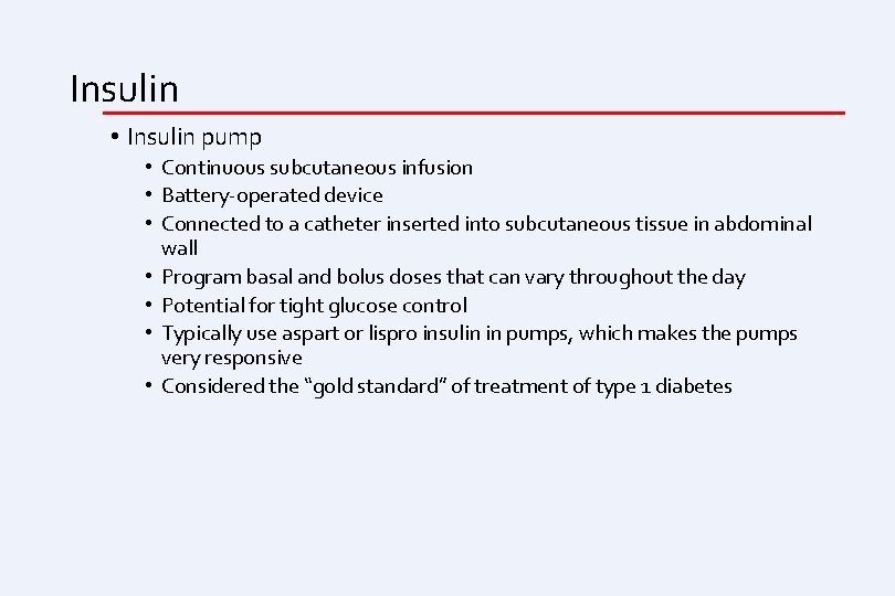 Insulin • Insulin pump • Continuous subcutaneous infusion • Battery-operated device • Connected to