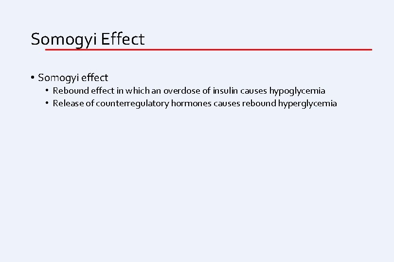 Somogyi Effect • Somogyi effect • Rebound effect in which an overdose of insulin