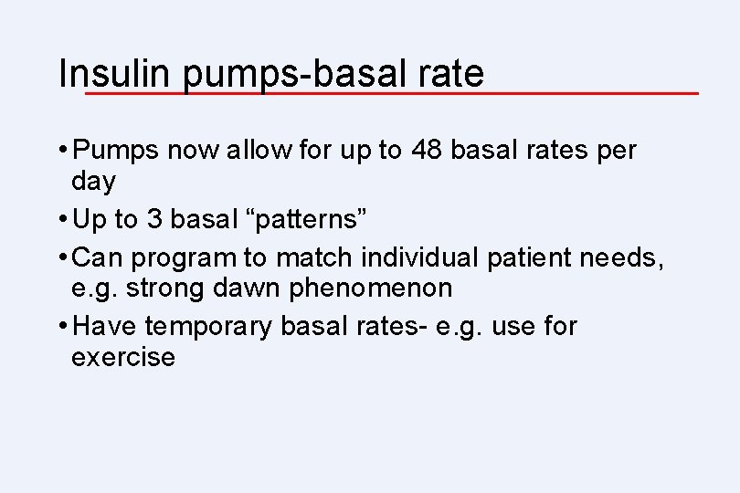 Insulin pumps-basal rate • Pumps now allow for up to 48 basal rates per