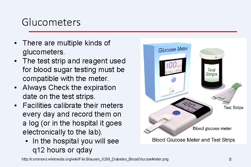 Glucometers • There are multiple kinds of glucometers. • The test strip and reagent