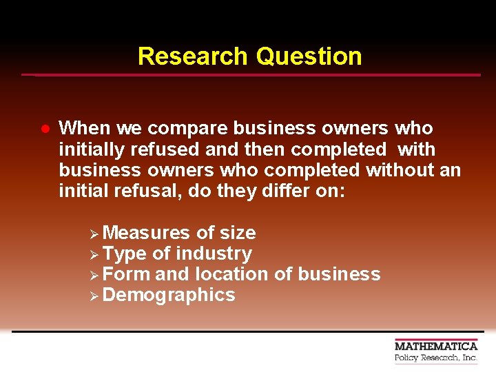 Research Question l When we compare business owners who initially refused and then completed