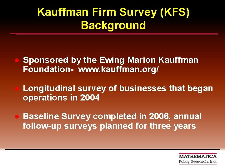 Kauffman Firm Survey (KFS) Background l Sponsored by the Ewing Marion Kauffman Foundation- www.