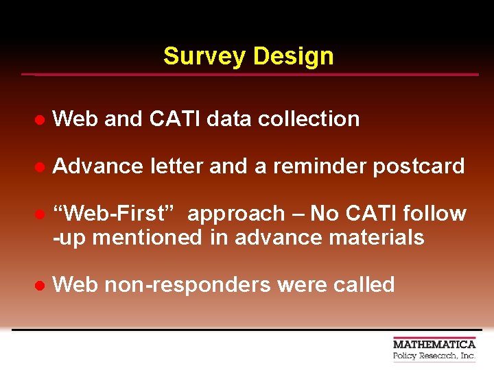Survey Design l Web and CATI data collection l Advance letter and a reminder