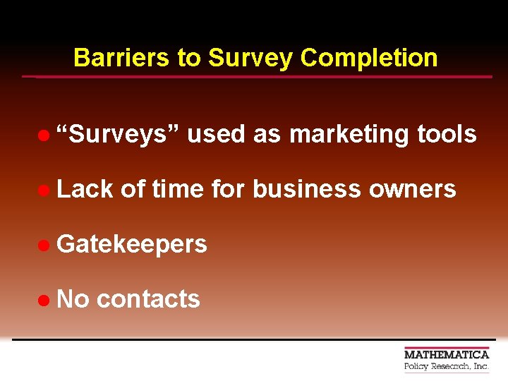 Barriers to Survey Completion l “Surveys” l Lack used as marketing tools of time