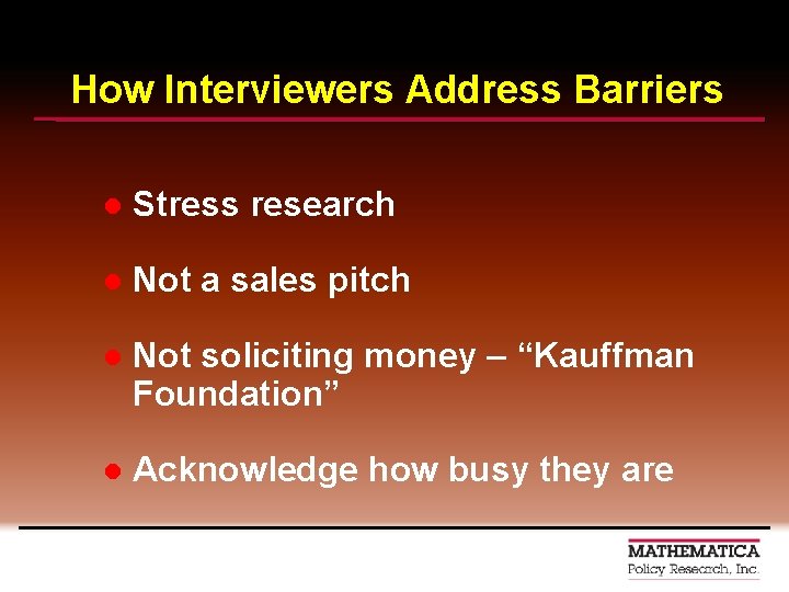 How Interviewers Address Barriers l Stress research l Not a sales pitch l Not