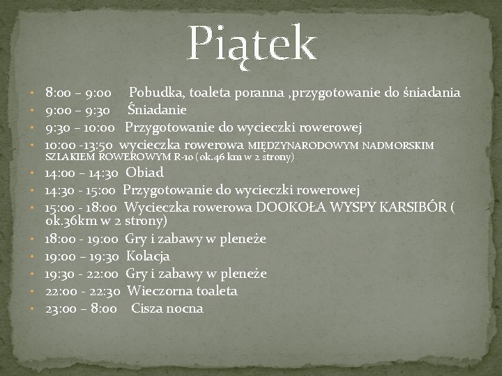 Piątek • • 8: 00 – 9: 00 Pobudka, toaleta poranna , przygotowanie do