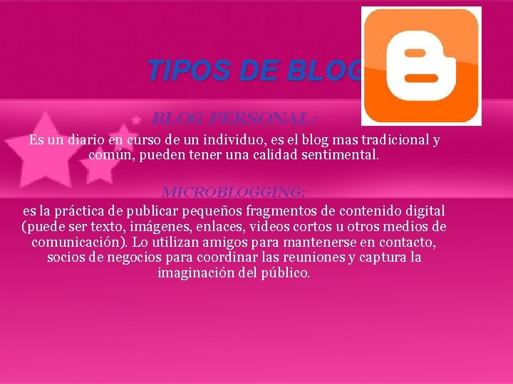 TIPOS DE BLOG PERSONAL: Es un diario en curso de un individuo, es el