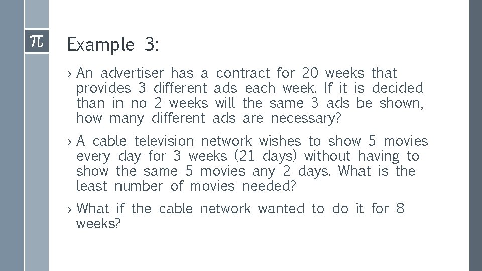Example 3: › An advertiser has a contract for 20 weeks that provides 3