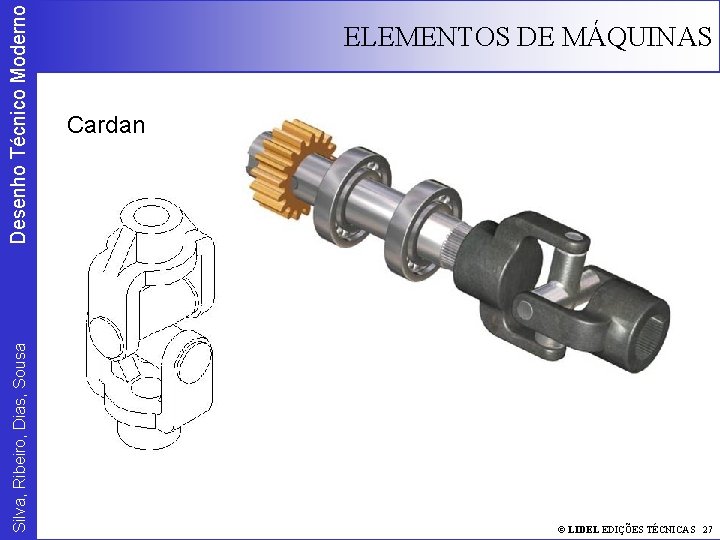 Desenho Técnico Moderno ELEMENTOS DE MÁQUINAS Cardan Silva, Ribeiro, Dias, Sousa Embraiagem cónica ©