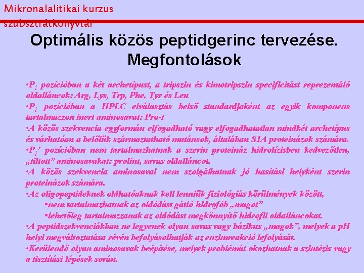 Mikronalalitikai kurzus szubsztrátkönyvtár Optimális közös peptidgerinc tervezése. Megfontolások • P 1 pozícióban a két