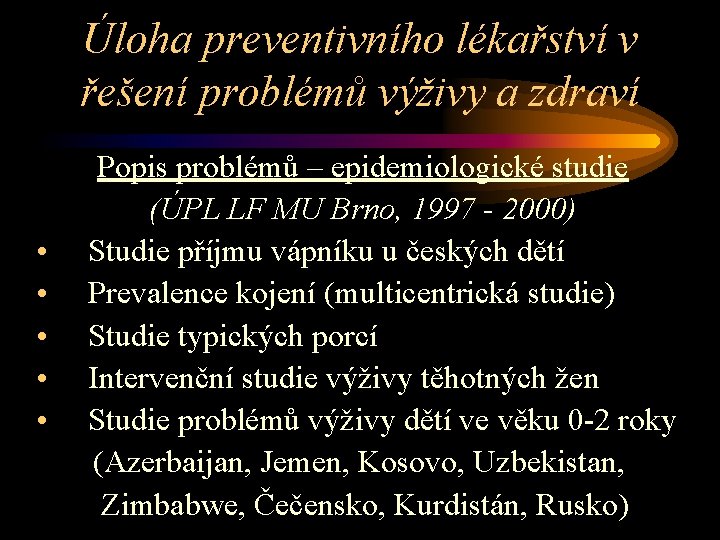 Úloha preventivního lékařství v řešení problémů výživy a zdraví • • • Popis problémů