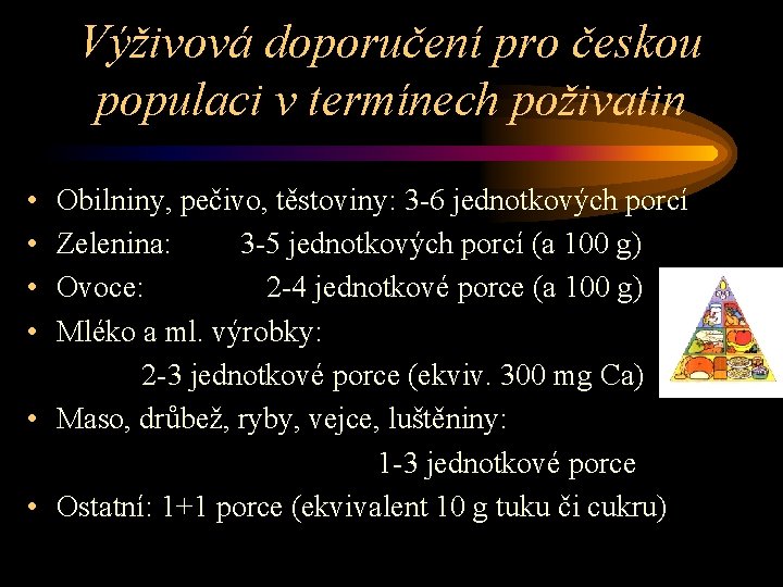 Výživová doporučení pro českou populaci v termínech poživatin • • Obilniny, pečivo, těstoviny: 3