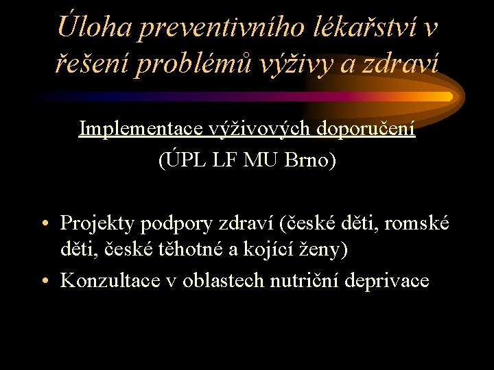 Úloha preventivního lékařství v řešení problémů výživy a zdraví Implementace výživových doporučení (ÚPL LF