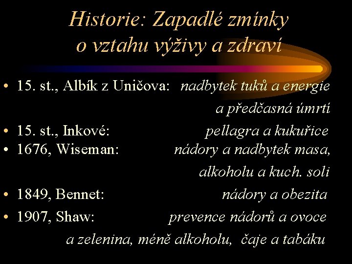 Historie: Zapadlé zmínky o vztahu výživy a zdraví • 15. st. , Albík z