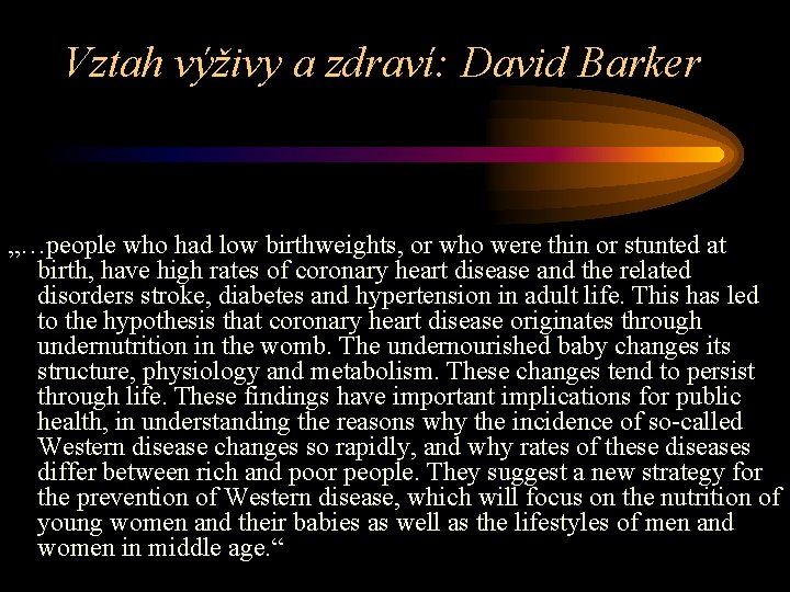 Vztah výživy a zdraví: David Barker „…people who had low birthweights, or who were