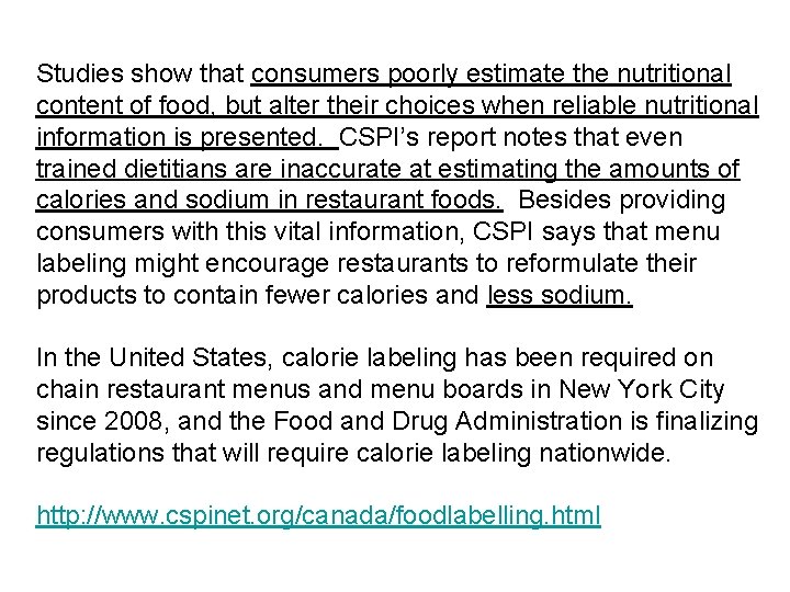 Studies show that consumers poorly estimate the nutritional content of food, but alter their