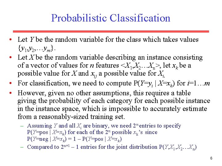 Probabilistic Classification • Let Y be the random variable for the class which takes
