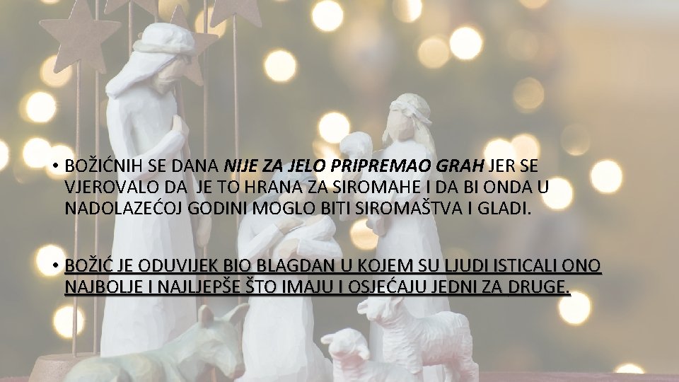  • BOŽIĆNIH SE DANA NIJE ZA JELO PRIPREMAO GRAH JER SE VJEROVALO DA