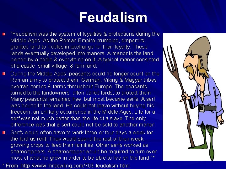 Feudalism “Feudalism was the system of loyalties & protections during the Middle Ages. As
