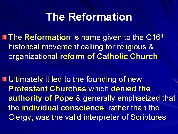 The Reformation is name given to the C 16 th historical movement calling for