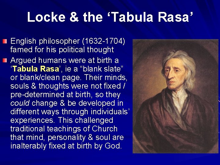 Locke & the ‘Tabula Rasa’ English philosopher (1632 -1704) famed for his political thought