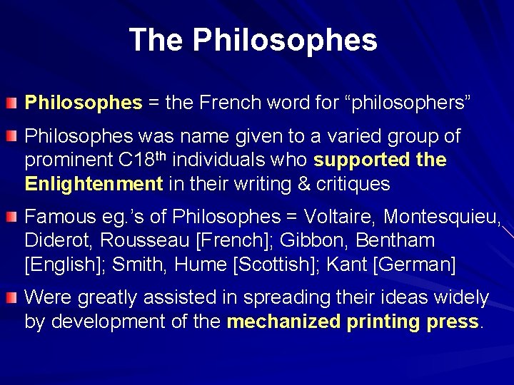 The Philosophes = the French word for “philosophers” Philosophes was name given to a