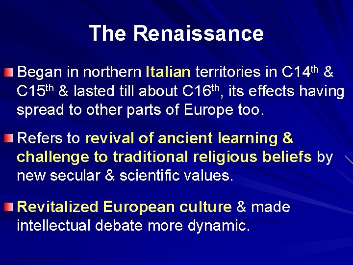 The Renaissance Began in northern Italian territories in C 14 th & C 15