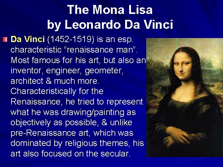 The Mona Lisa by Leonardo Da Vinci (1452 -1519) is an esp. characteristic “renaissance