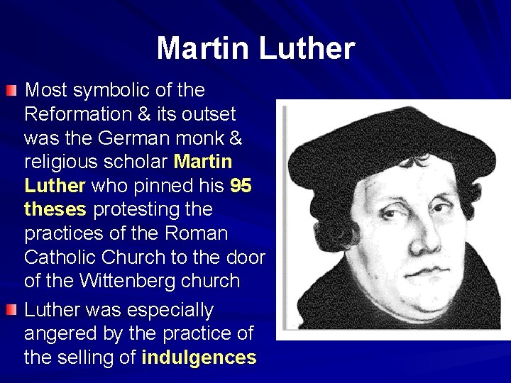 Martin Luther Most symbolic of the Reformation & its outset was the German monk