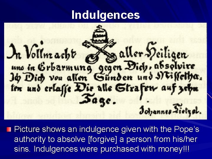 Indulgences Picture shows an indulgence given with the Pope’s authority to absolve [forgive] a