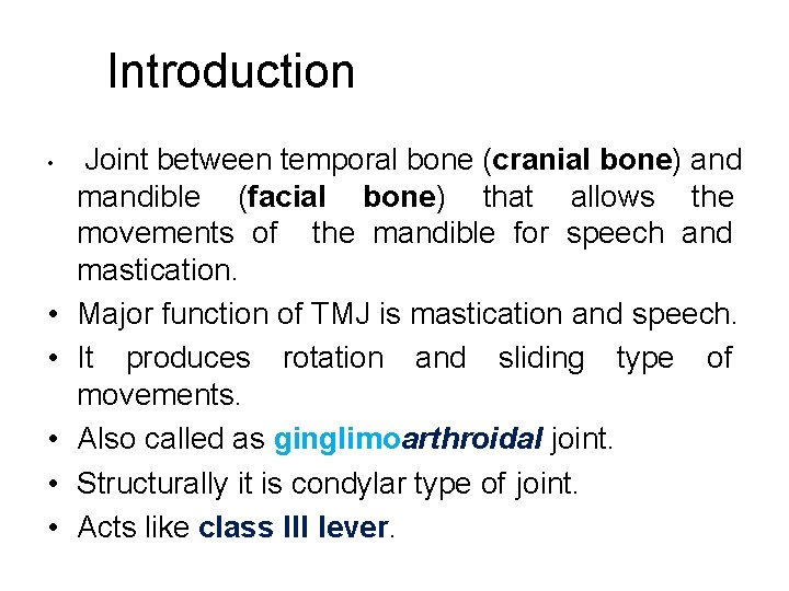 TMJ Introduction Joint between temporal bone cranial bone