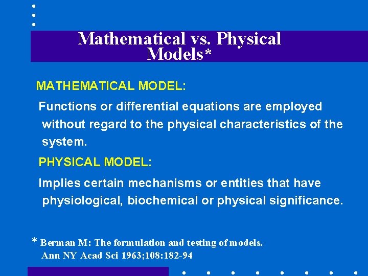 Mathematical vs. Physical Models* MATHEMATICAL MODEL: Functions or differential equations are employed without regard