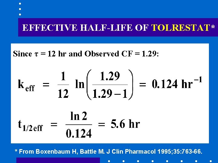 EFFECTIVE HALF-LIFE OF TOLRESTAT* Since τ = 12 hr and Observed CF = 1.