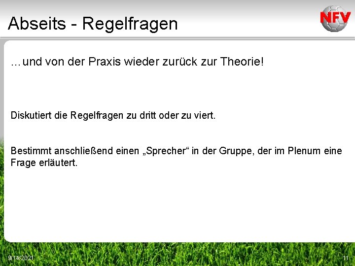 Abseits - Regelfragen …und von der Praxis wieder zurück zur Theorie! Diskutiert die Regelfragen