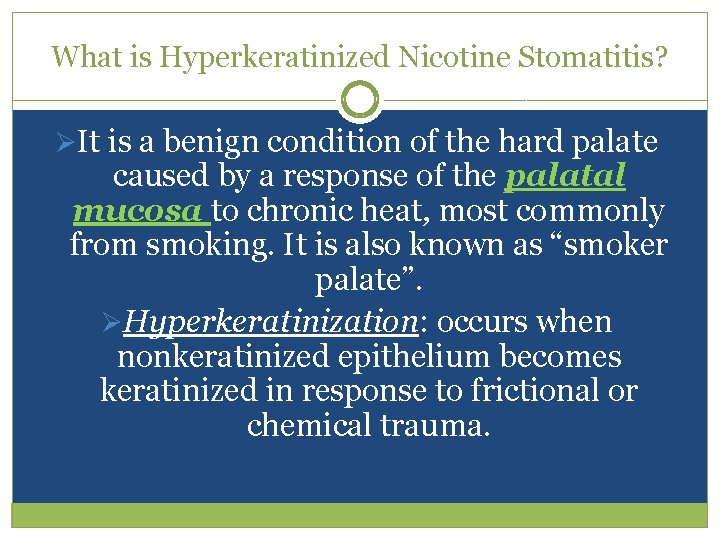 What is Hyperkeratinized Nicotine Stomatitis? ØIt is a benign condition of the hard palate