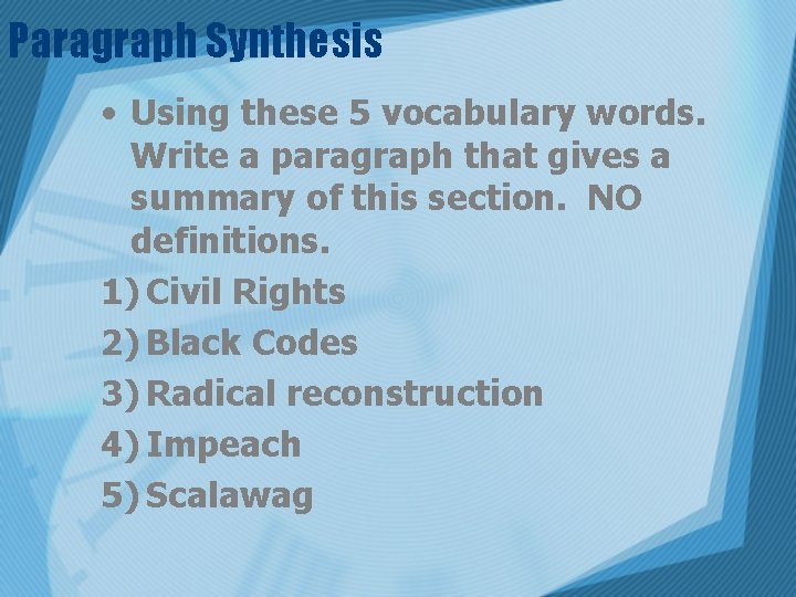 Paragraph Synthesis • Using these 5 vocabulary words. Write a paragraph that gives a